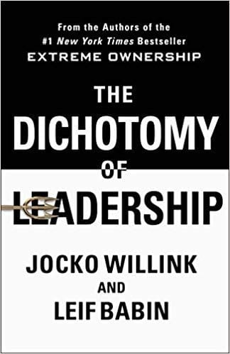 What I Took Away From: The Dichotomy of Leadership by Jocko Willink and Leif Babin