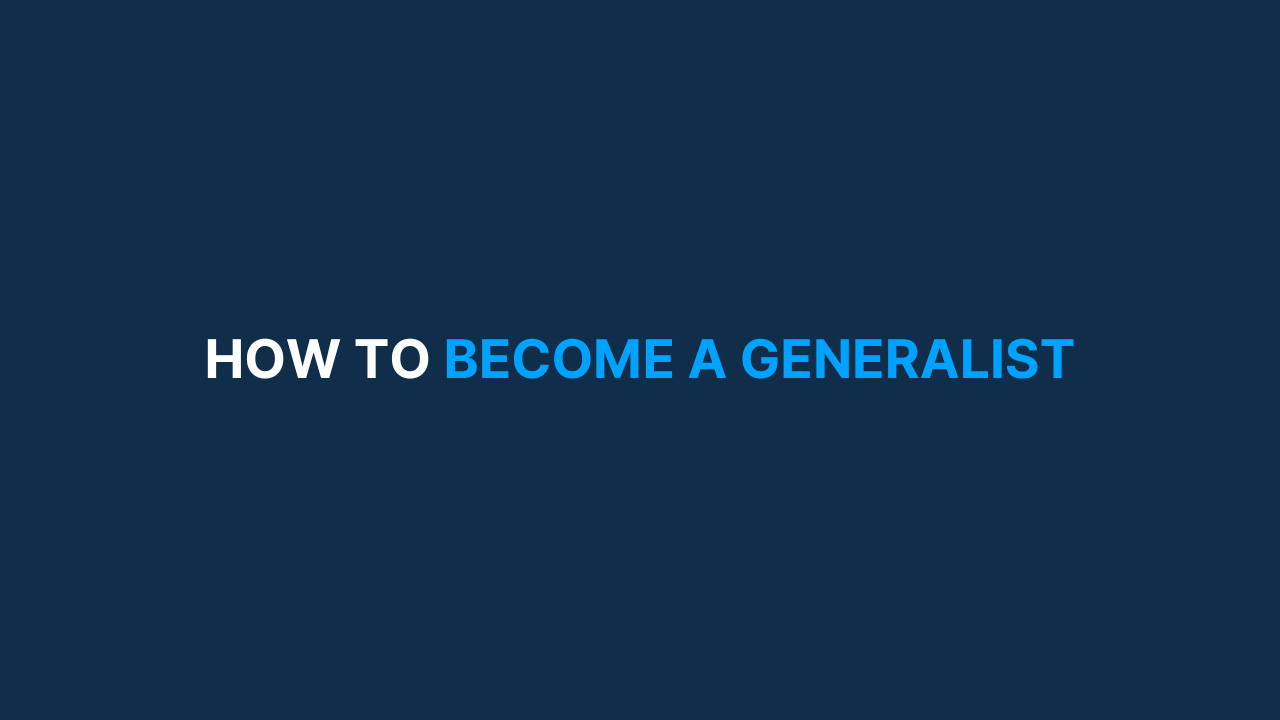 The future belongs to generalists. Here’s how to become one. [#41]