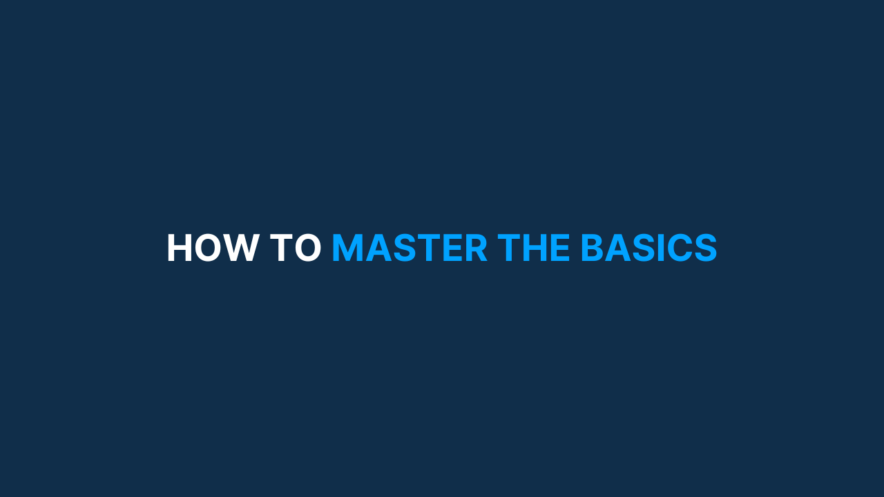 How to master the basics [#42]