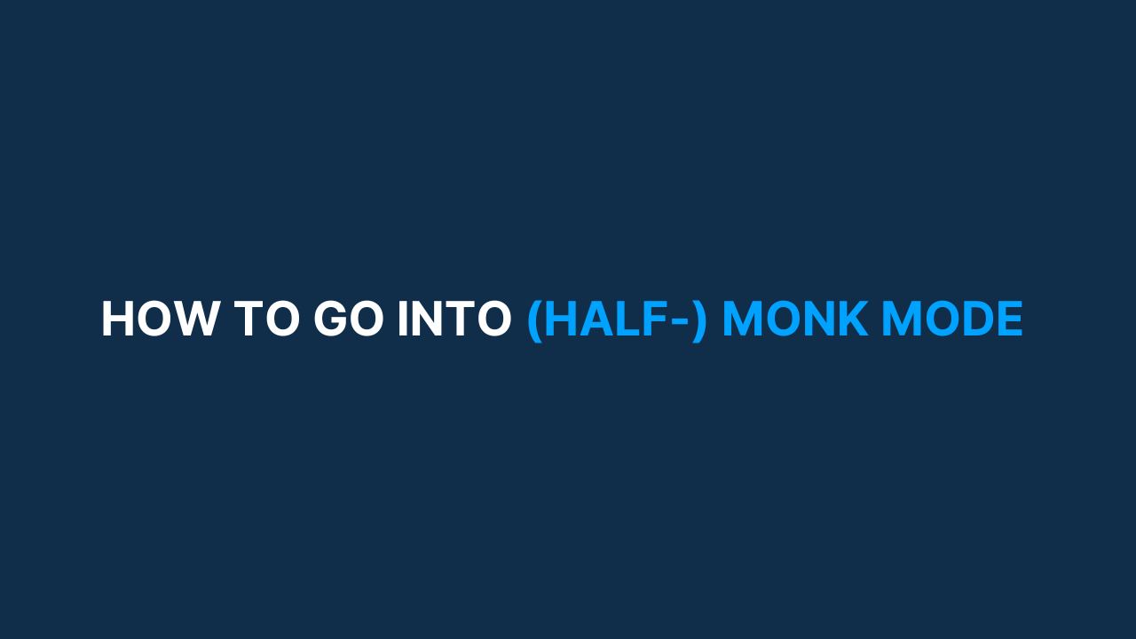 How to go into (Half-) Monk Mode