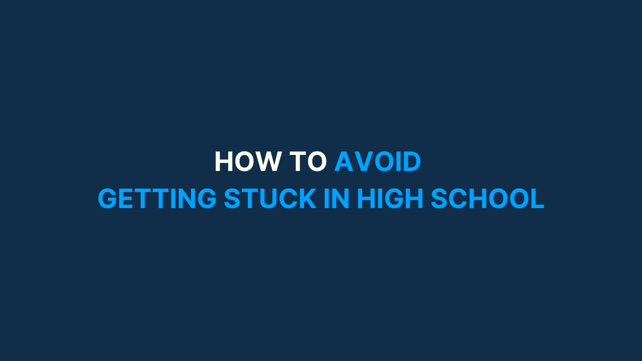 How to avoid getting stuck in high school